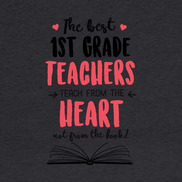 The best 1st Grade Teachers teach from the Heart Quote by BetterManufaktur